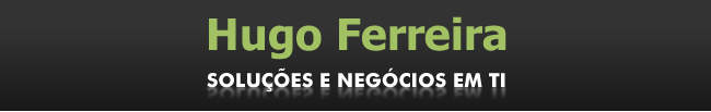 Hugo Ferreira - Soluções e Negócios em TI